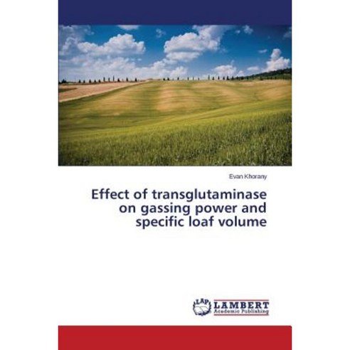 Effect of Transglutaminase on Gassing Power and Specific Loaf Volume Paperback, LAP Lambert Academic Publishing