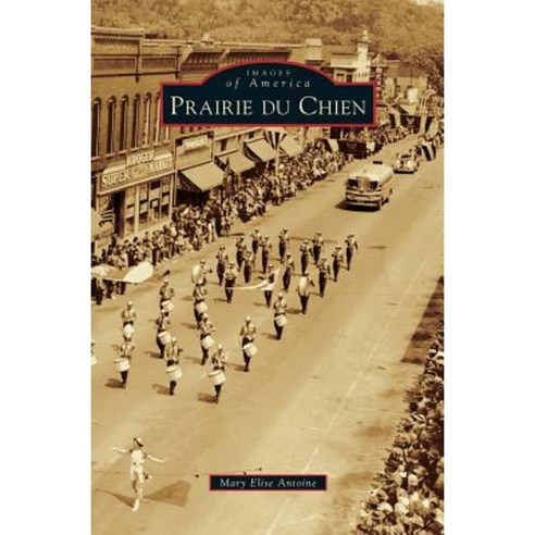 Prairie Du Chien Hardcover, Arcadia Publishing Library Editions