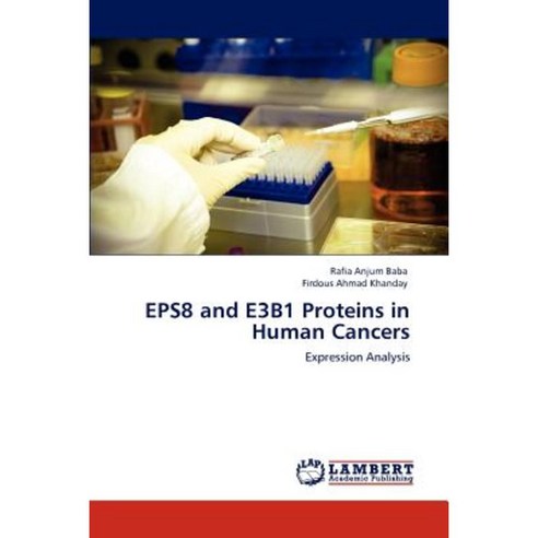 Eps8 and E3b1 Proteins in Human Cancers Paperback, LAP Lambert Academic Publishing
