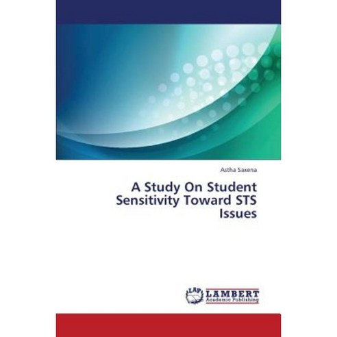A Study on Student Sensitivity Toward Sts Issues Paperback, LAP Lambert Academic Publishing