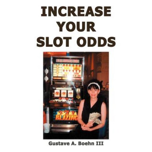 Increase Your Slot Odds Paperback, Authorhouse