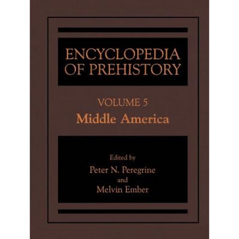 Encyclopedia of Prehistory: Volume 5: Middle America Hardcover, Springer