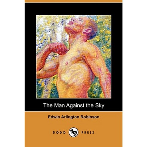 The Man Against the Sky (Dodo Press) Paperback, Dodo Press