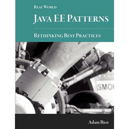 Real World Java Ee Patterns-Rethinking Best Practices Paperback, Lulu.com