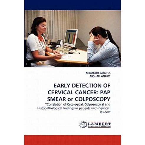 Early Detection of Cervical Cancer: Pap Smear or Colposcopy Paperback, LAP Lambert Academic Publishing