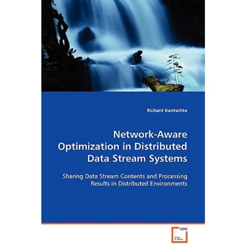 Network-Aware Optimization in Distributed Data Stream Systems Paperback, VDM Verlag
