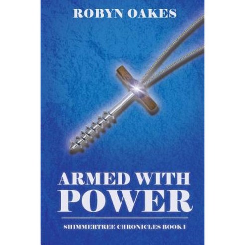 Armed with Power: Shimmertree Chronicles Book 1 Paperback, Bird Tree Publishing
