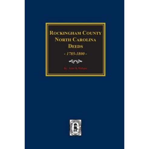 Rockingham County North Carolina Deeds 1785-1800. Paperback, Southern Historical Press, Inc.