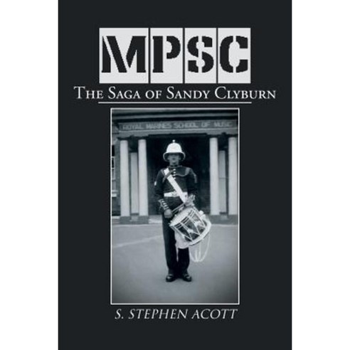 Mpsc: The Saga of Sandy Clyburn Paperback, Xlibris Corporation