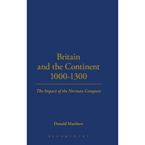 Britain and the Continent 1000-1300: The Impact of the Norman Conquest Hardcover, Hodder Arnold