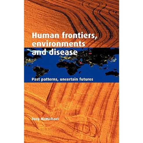 "Human Frontiers Environments and Disease":"Past Patterns Uncertain Futures", Cambridge University Press