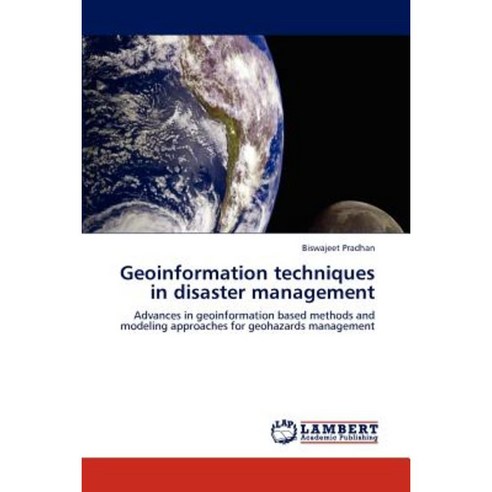 Geoinformation Techniques in Disaster Management Paperback, LAP Lambert Academic Publishing