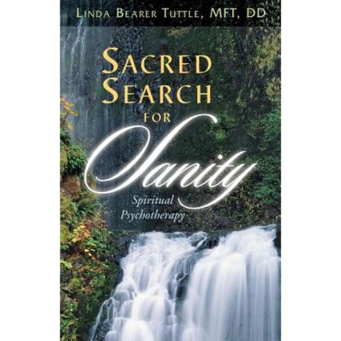 Sacred Search for Sanity; Spiritual Psychotherapy Paperback, Pathways of Light