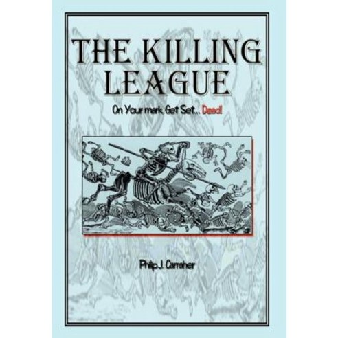 The Killing League: On Your Mark Get Set. . .Dead! Hardcover, Authorhouse