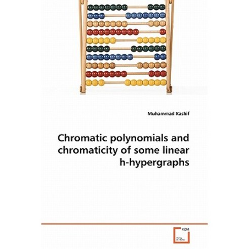 Chromatic Polynomials and Chromaticity of Some Linear H-Hypergraphs Paperback, VDM Verlag