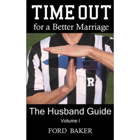Time Out for a Better Marriage: The Husband Guide Volume I Paperback, Lifesystems Press