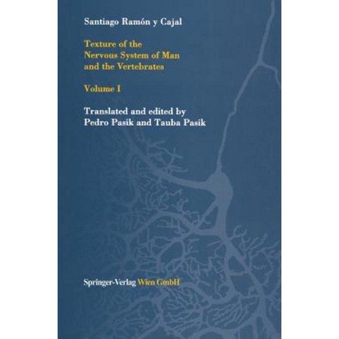 Texture of the Nervous System of Man and the Vertebrates: Volume I Hardcover, Springer