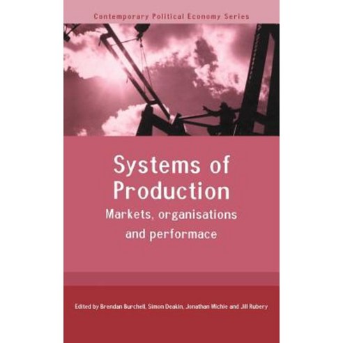 Systems of Production: Markets Organisations and Performance Hardcover, Routledge