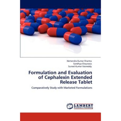 Formulation and Evaluation of Cephalexin Extended Release Tablet Paperback, LAP Lambert Academic Publishing