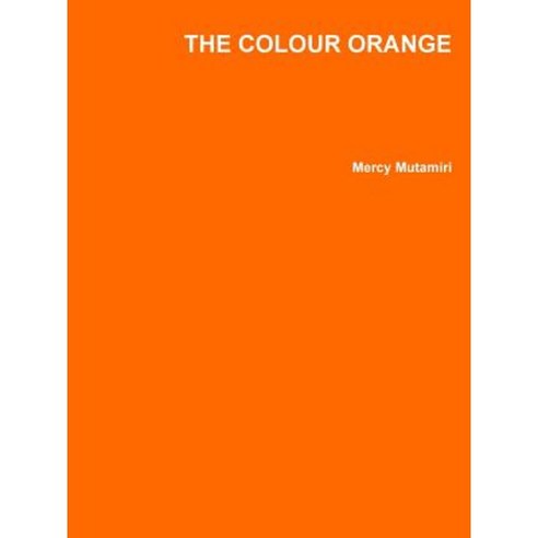 The Colour Orange Paperback, Lulu.com