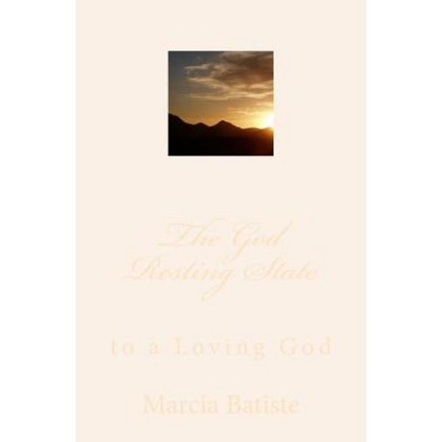 The God Resting State: To a Loving God Paperback, Createspace