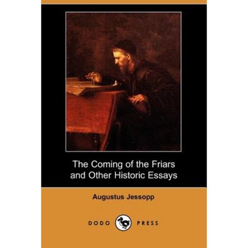The Coming of the Friars and Other Historic Essays (Dodo Press) Paperback, Dodo Press