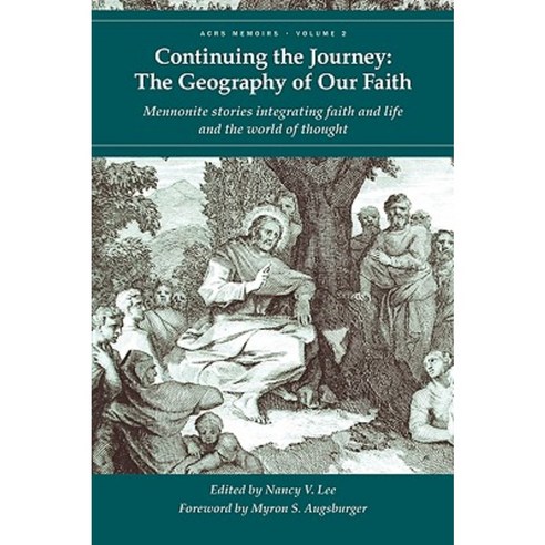 Continuing the Journey: The Geography of Our Faith Paperback, Cascadia Publishing House