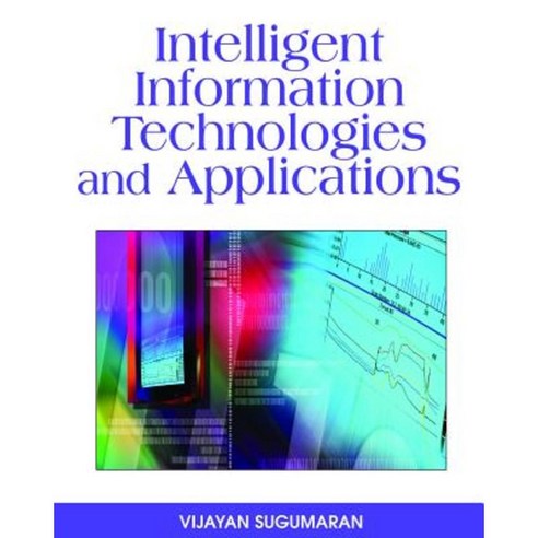 Intelligent Information Technologies and Applications Hardcover, IGI Publishing