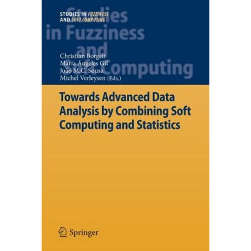 Towards Advanced Data Analysis by Combining Soft Computing and Statistics Paperback, Springer
