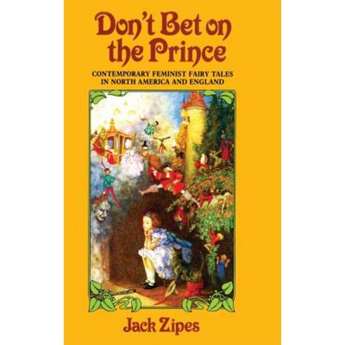 Don''t Bet on the Prince: Contemporary Feminist Fairy Tales in North America and England Hardcover, Routledge