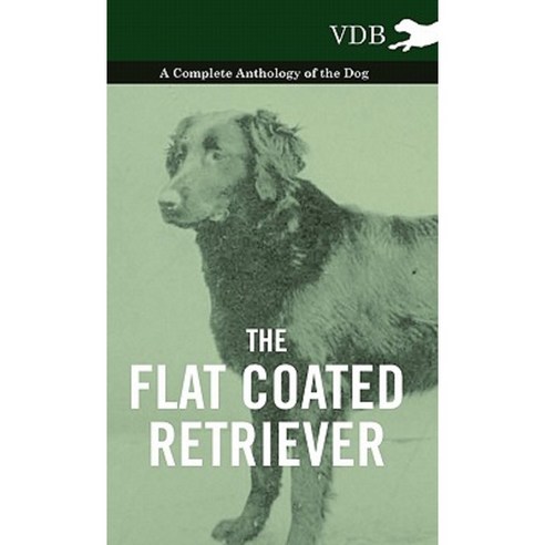 The Flat Coated Retriever - A Complete Anthology of the Dog Hardcover, Vintage Dog Books