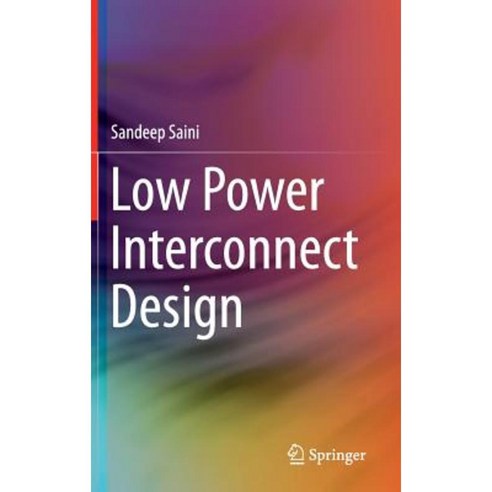 Low Power Interconnect Design Hardcover, Springer
