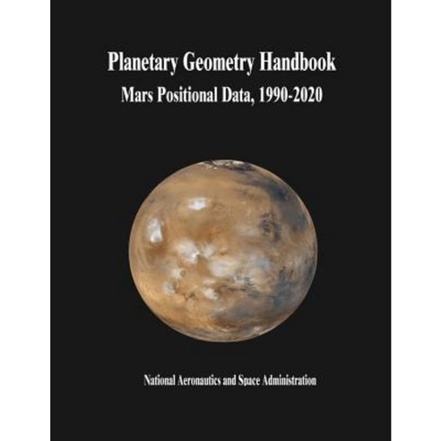 Planetary Geometry Handbook: Mars Positional Data 1990-2020 Paperback, Createspace