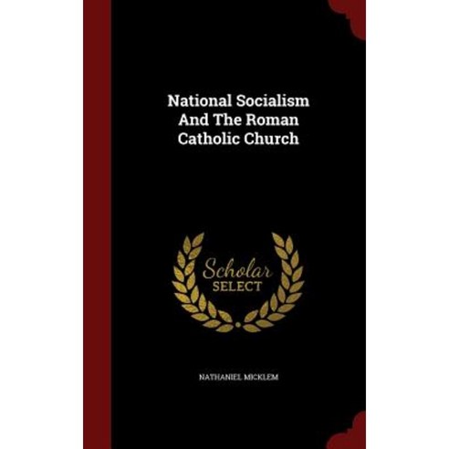 National Socialism and the Roman Catholic Church Hardcover, Andesite Press