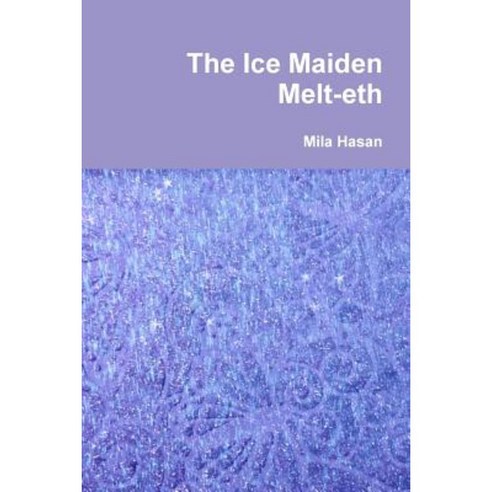 The Ice Maiden Melt-Eth Paperback, Lulu.com