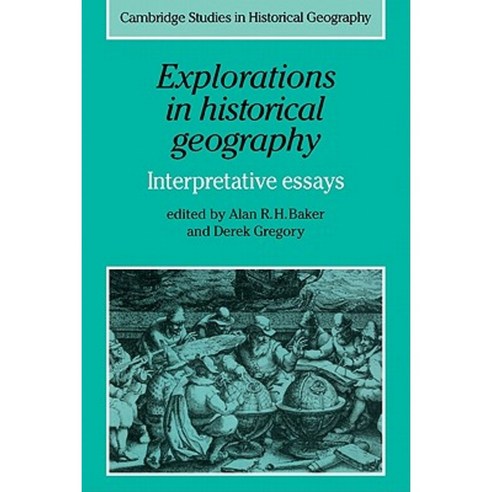 Explorations in Historical Geography:Interpretative Essays, Cambridge University Press