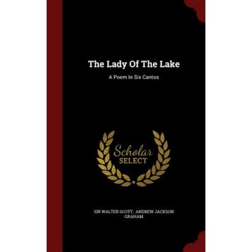The Lady of the Lake: A Poem in Six Cantos Hardcover, Andesite Press