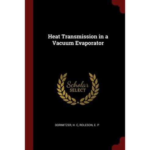 Heat Transmission in a Vacuum Evaporator Paperback, Andesite Press