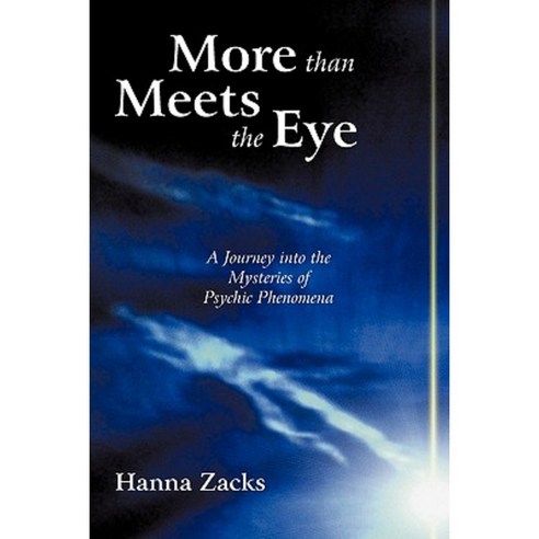 More Than Meets the Eye: A Journey Into the Mysteries of Psychic Phenomena Paperback, iUniverse
