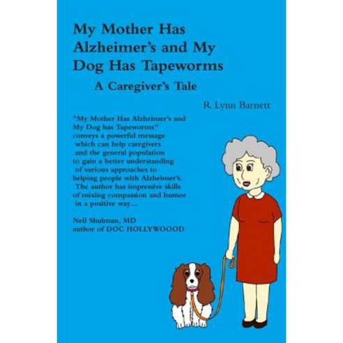 My Mother Has Alzheimer''s and My Dog Has Tapeworms a Caregiver''s Tale Paperback, R. Lynn Barnett