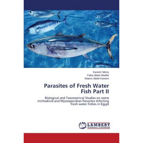 Parasites of Fresh Water Fish Part II Paperback, LAP Lambert Academic Publishing
