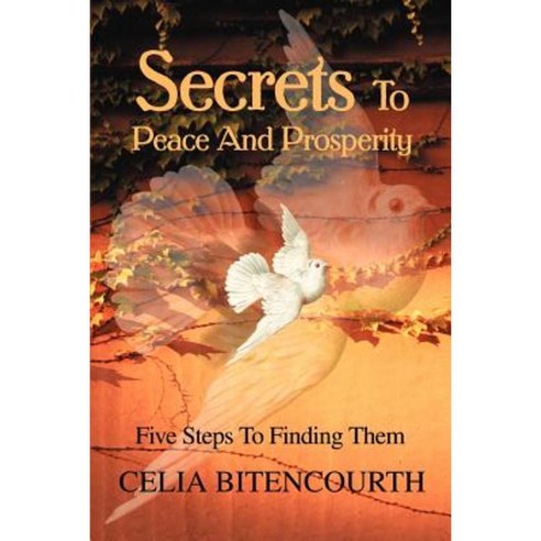 Secrets to Peace and Prosperity: 5 Steps to Get It Paperback, iUniverse