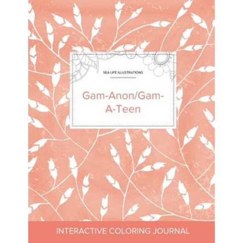 Adult Coloring Journal: Gam-Anon/Gam-A-Teen (Sea Life Illustrations Peach Poppies) Paperback, Adult Coloring Journal Press