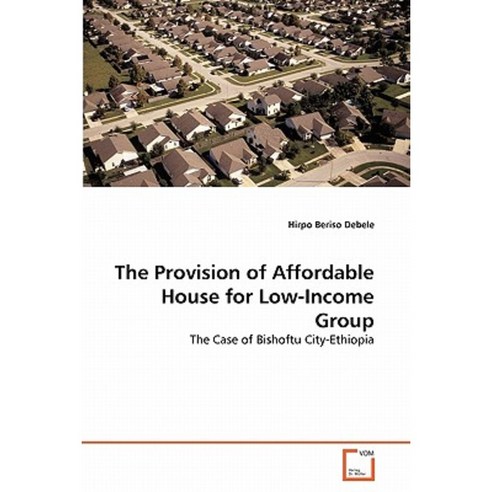 The Provision of Affordable House for Low-Income Group Paperback, VDM Verlag