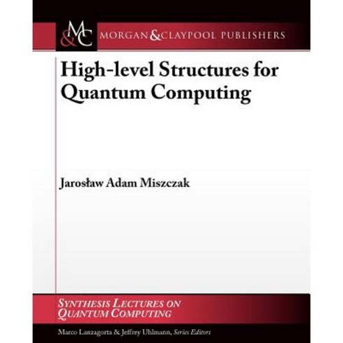 High-Level Structures in Quantum Computing Paperback, Morgan & Claypool