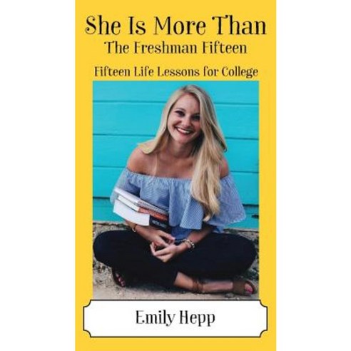 She Is More Than the Freshman Fifteen: Fifteen Life Lessons for College Paperback, Outskirts Press