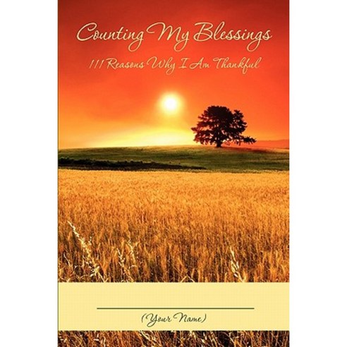 Counting My Blessings: 111 Reasons Why I Am Thankful Paperback, Blest Sellers Publishing