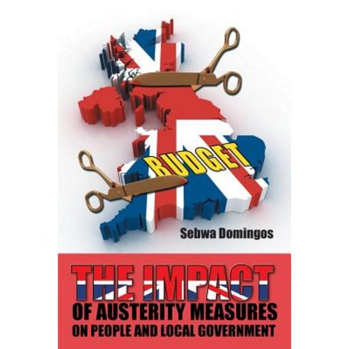The Impact of Austerity Measures on People and Local Government Paperback, Authorhouse