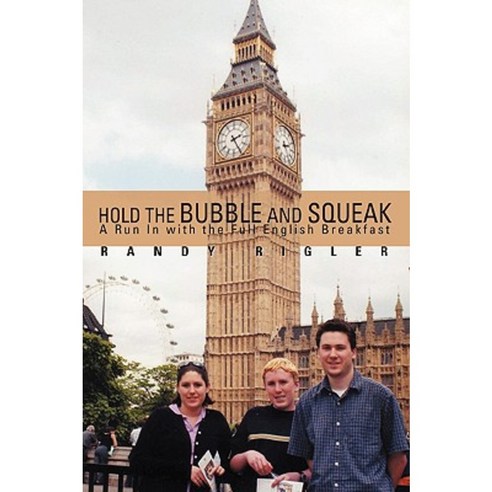 Hold the Bubble and Squeak: A Run in with the Full English Breakfast Paperback, iUniverse