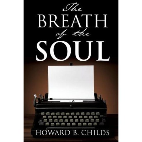 The Breath of the Soul Paperback, Xulon Press